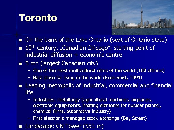 Toronto n n n On the bank of the Lake Ontario (seat of Ontario