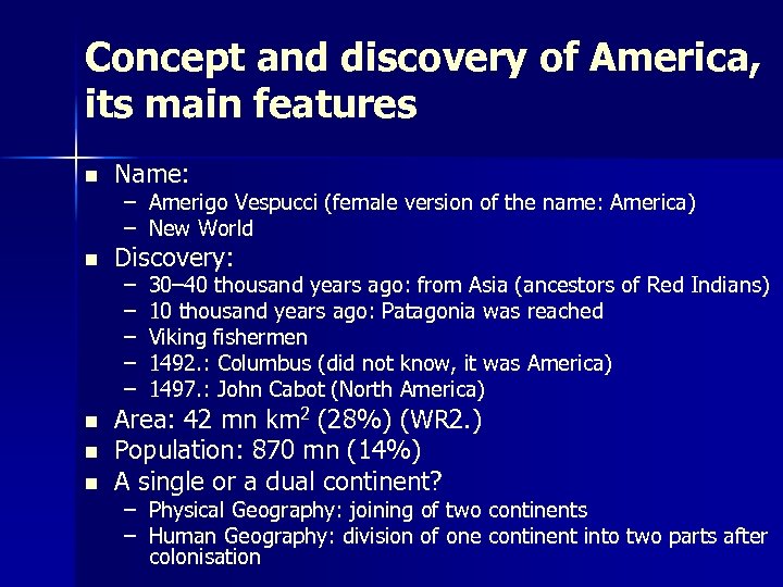 Concept and discovery of America, its main features n Name: – Amerigo Vespucci (female