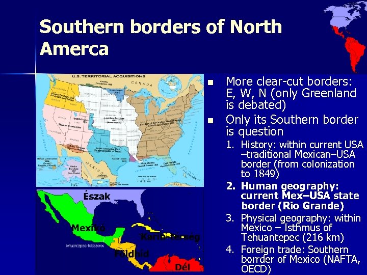 Southern borders of North Amerca n n More clear-cut borders: E, W, N (only