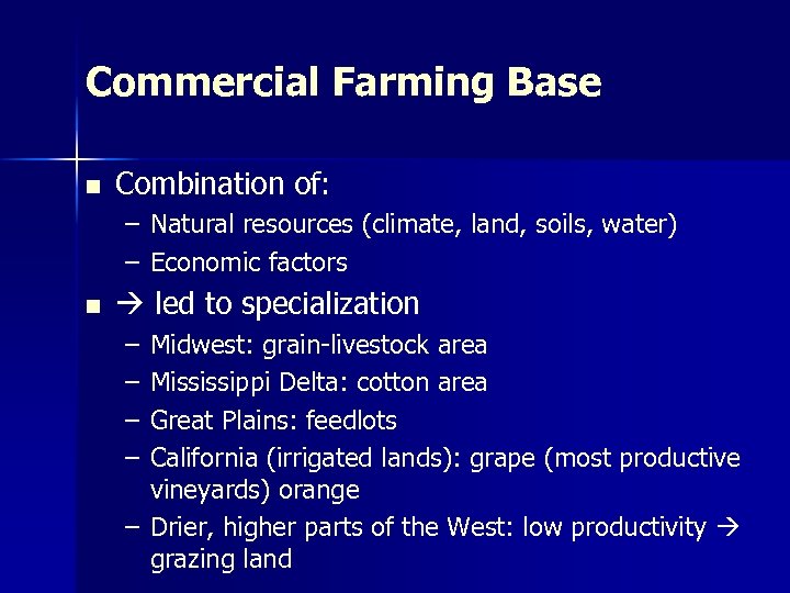 Commercial Farming Base n Combination of: – Natural resources (climate, land, soils, water) –