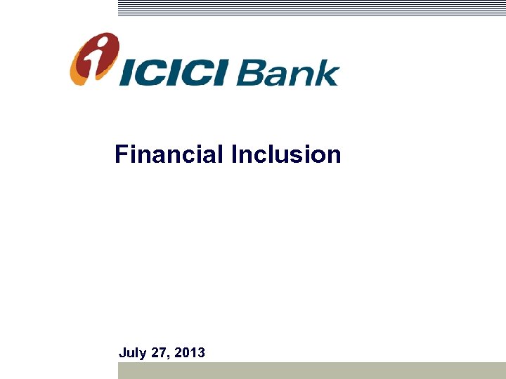 Financial Inclusion July 27, 2013 