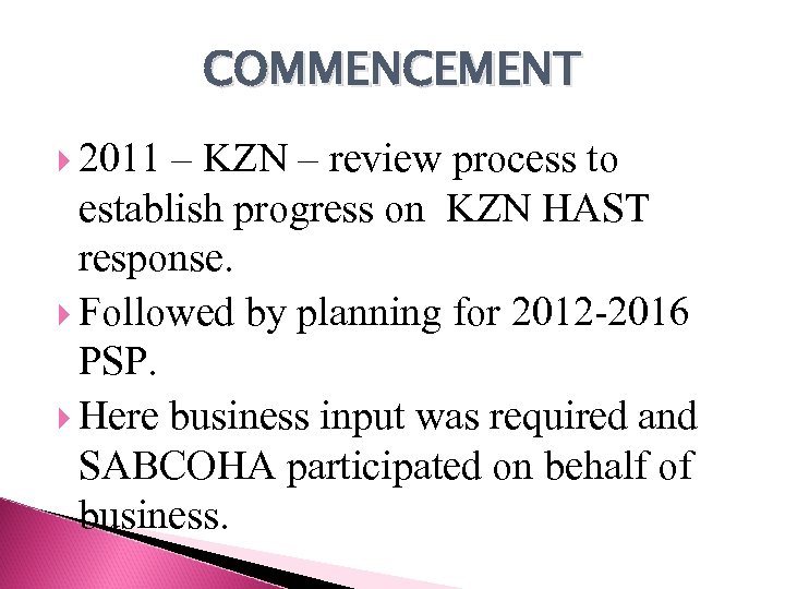 COMMENCEMENT 2011 – KZN – review process to establish progress on KZN HAST response.