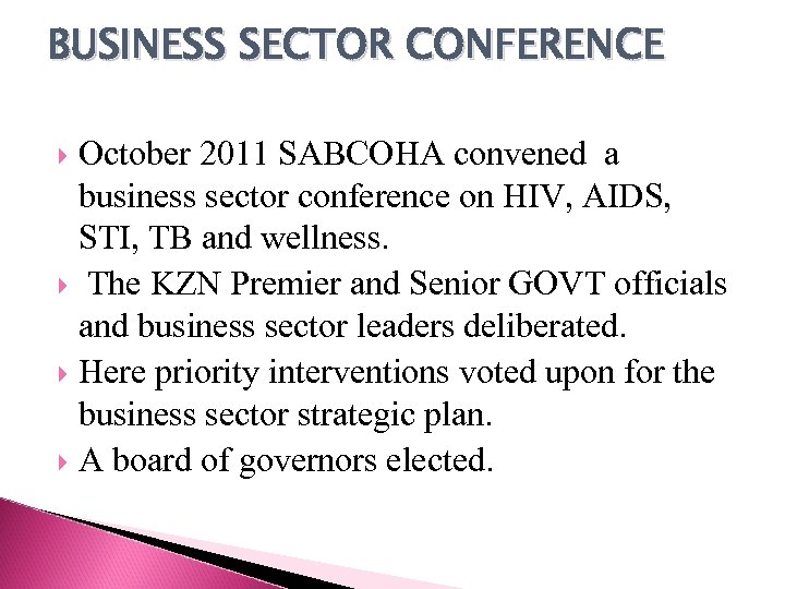 BUSINESS SECTOR CONFERENCE October 2011 SABCOHA convened a business sector conference on HIV, AIDS,