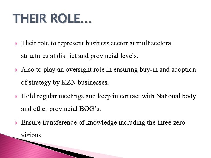 THEIR ROLE… Their role to represent business sector at multisectoral structures at district and