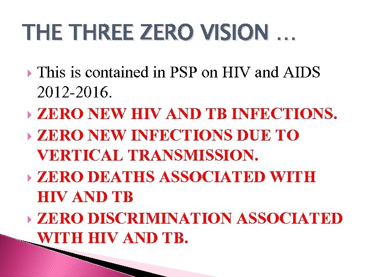 THE THREE ZERO VISION … This is contained in PSP on HIV and AIDS