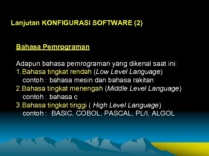 Lanjutan KONFIGURASI SOFTWARE (2) Bahasa Pemrograman Adapun bahasa pemrograman yang dikenal saat ini: 1.