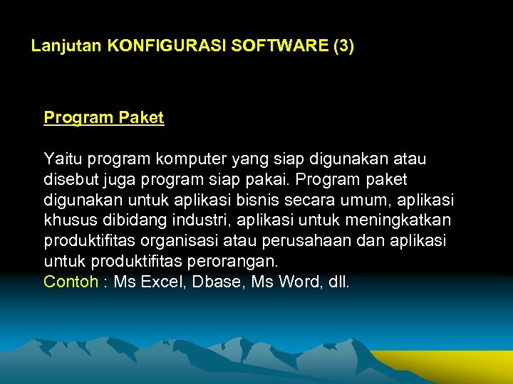 Lanjutan KONFIGURASI SOFTWARE (3) Program Paket Yaitu program komputer yang siap digunakan atau disebut