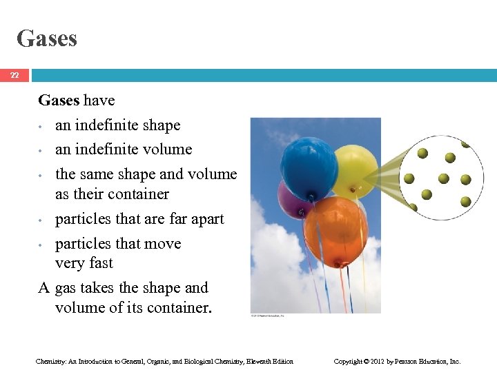 Gases 22 Gases have • an indefinite shape • an indefinite volume • the