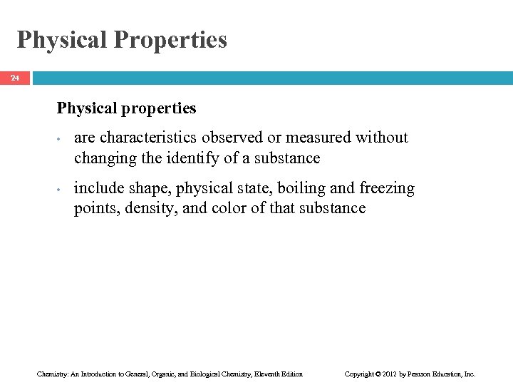 Physical Properties 24 Physical properties • • are characteristics observed or measured without changing
