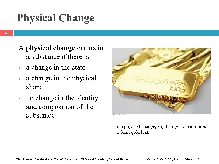 Physical Change 26 A physical change occurs in a substance if there is •