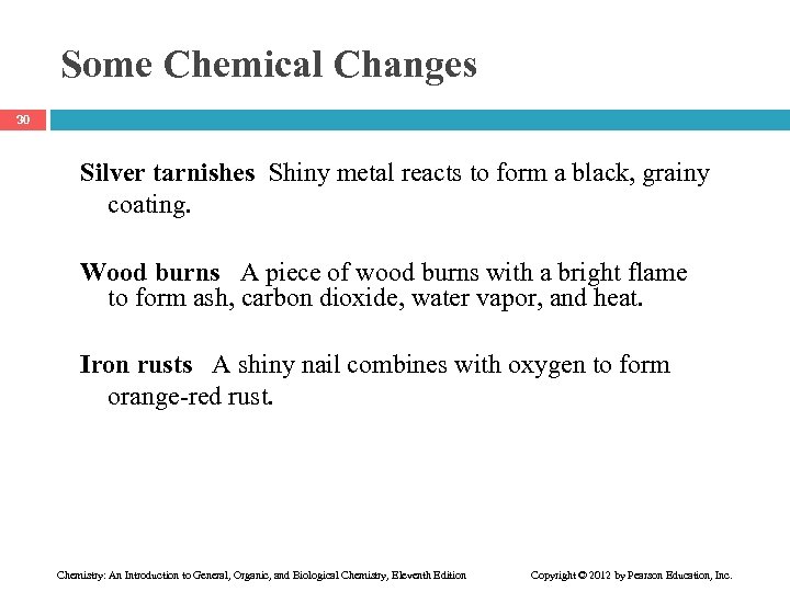 Some Chemical Changes 30 Silver tarnishes Shiny metal reacts to form a black, grainy