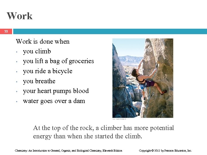 Work 32 Work is done when • you climb • you lift a bag