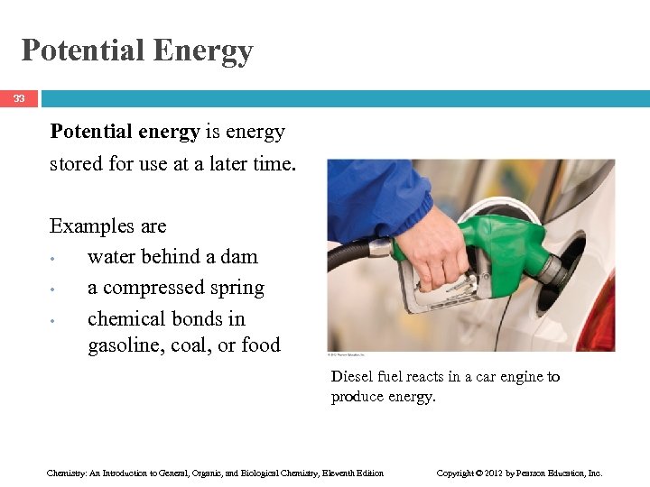 Potential Energy 33 Potential energy is energy stored for use at a later time.
