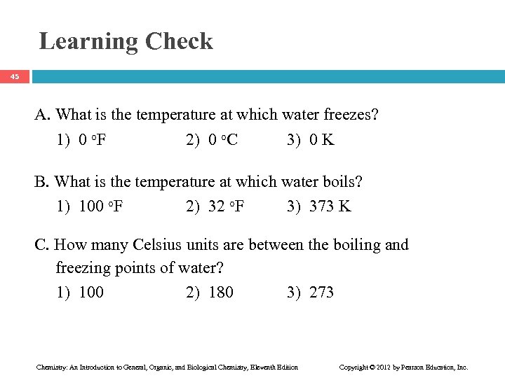 Learning Check 45 A. What is the temperature at which water freezes? 1) 0