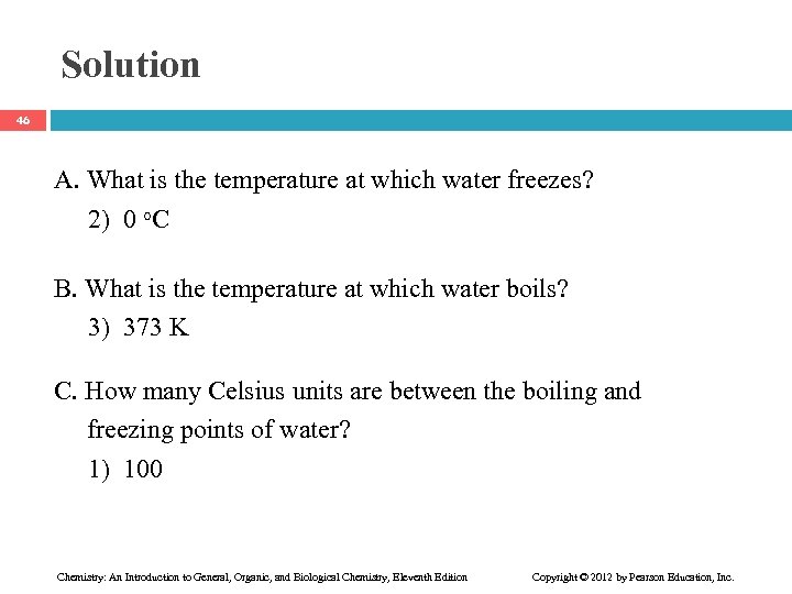 Solution 46 A. What is the temperature at which water freezes? 2) 0 C