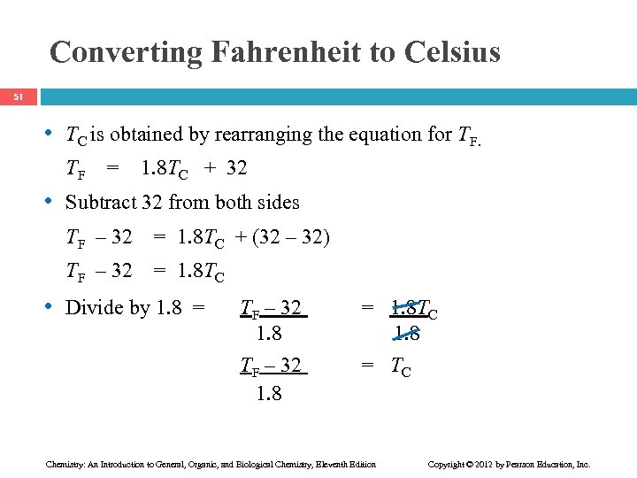 Converting Fahrenheit to Celsius 51 • TC is obtained by rearranging the equation for