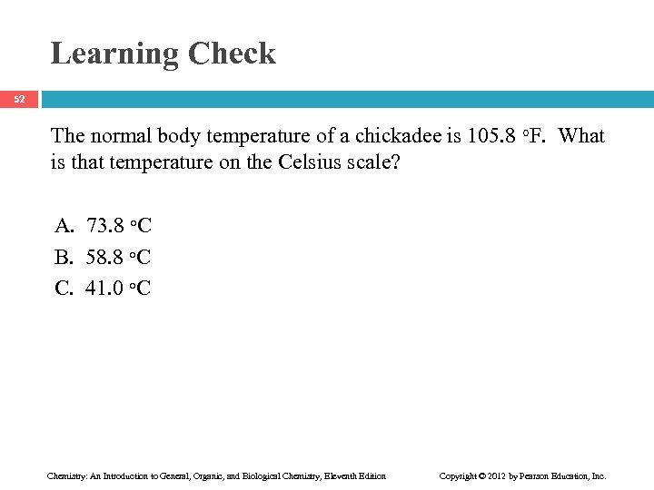 Learning Check 52 The normal body temperature of a chickadee is 105. 8 F.
