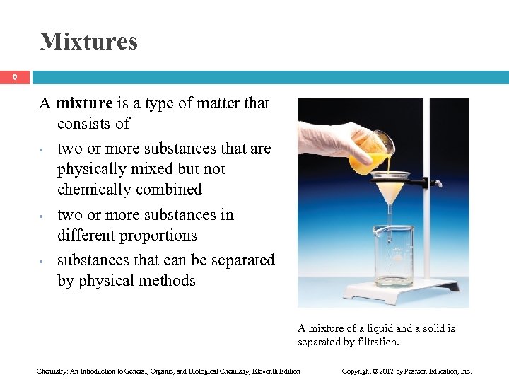 Mixtures 9 A mixture is a type of matter that consists of • two