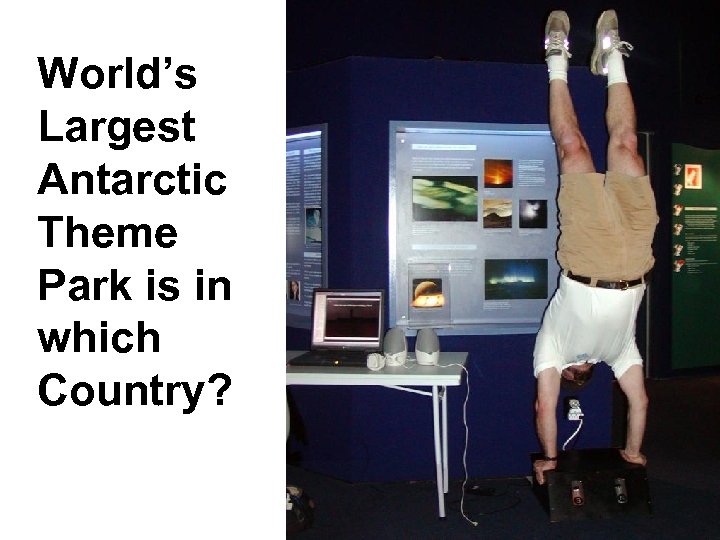 World’s Largest Antarctic Theme Park is in which Country? 
