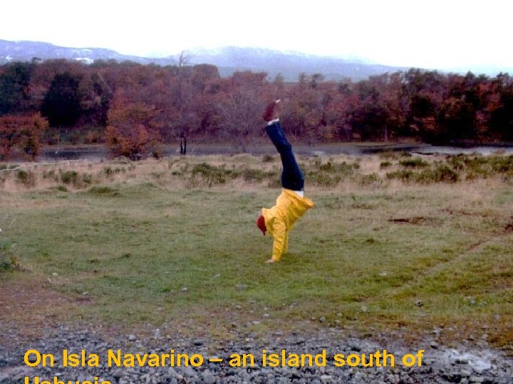 On Isla Navarino – an island south of 