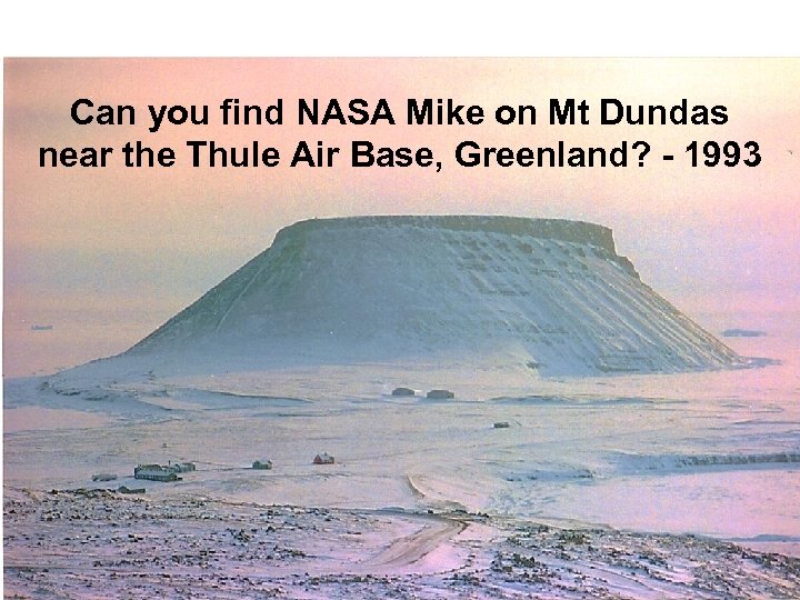 Can you find NASA Mike on Mt Dundas near the Thule Air Base, Greenland?