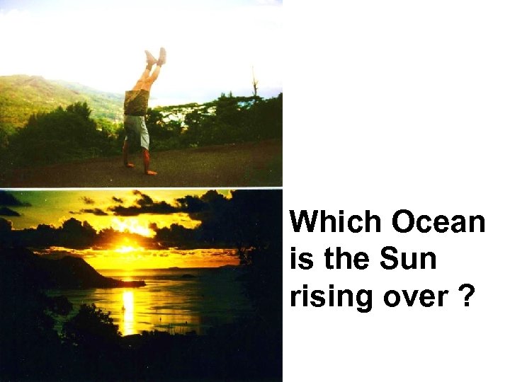 Which Ocean is the Sun rising over ? 