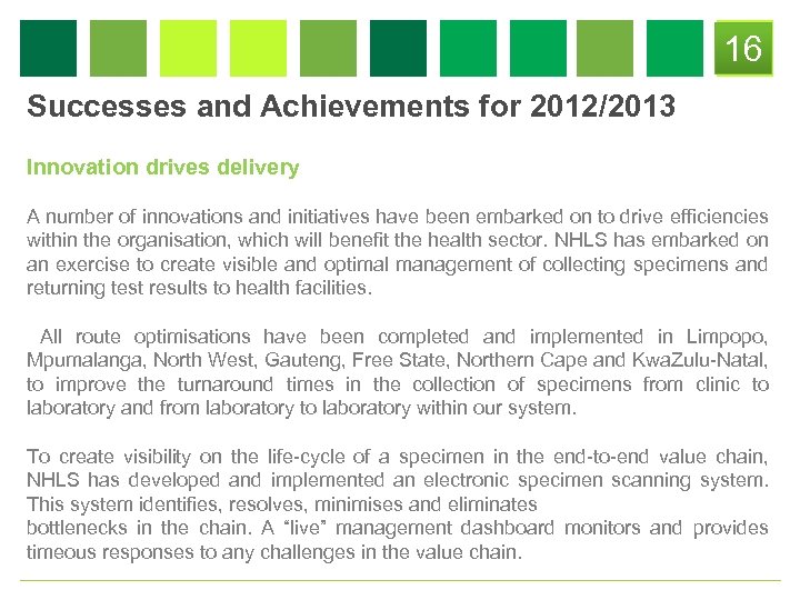 16 Successes and Achievements for 2012/2013 Innovation drives delivery A number of innovations and