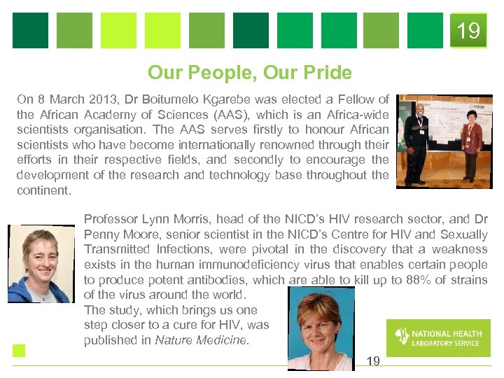 19 Our People, Our Pride On 8 March 2013, Dr Boitumelo Kgarebe was elected