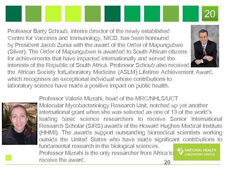 20 Professor Barry Schoub, interim director of the newly established Centre for Vaccines and