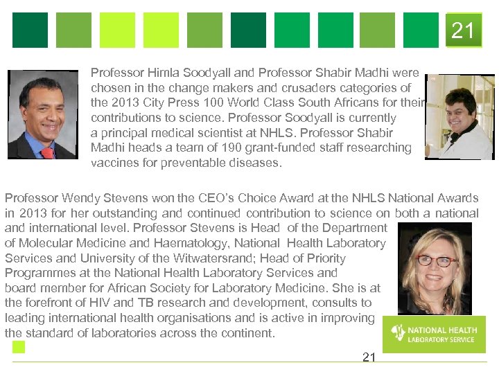 21 Professor Himla Soodyall and Professor Shabir Madhi were chosen in the change makers