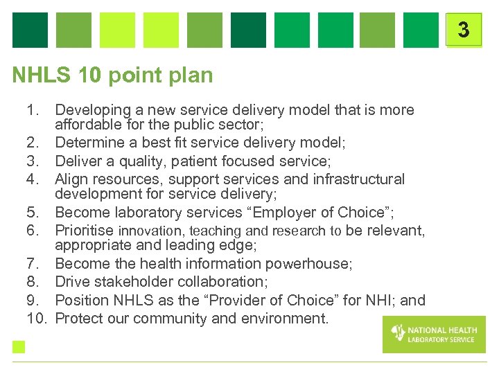 3 NHLS 10 point plan 1. Developing a new service delivery model that is