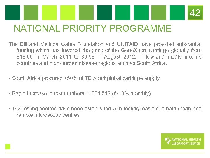 42 NATIONAL PRIORITY PROGRAMME The Bill and Melinda Gates Foundation and UNITAID have provided