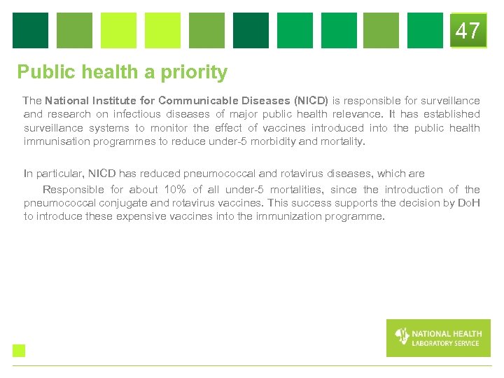 47 Public health a priority The National Institute for Communicable Diseases (NICD) is responsible