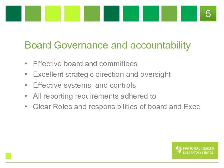 5 Board Governance and accountability • • • Effective board and committees Excellent strategic