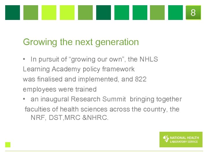 8 Growing the next generation • In pursuit of “growing our own”, the NHLS