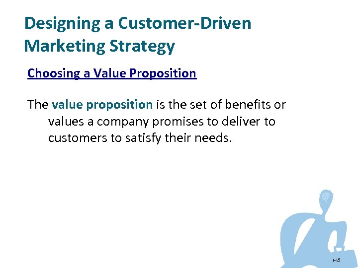 Designing a Customer-Driven Marketing Strategy Choosing a Value Proposition The value proposition is the