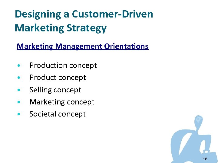 Designing a Customer-Driven Marketing Strategy Marketing Management Orientations • • • Production concept Product