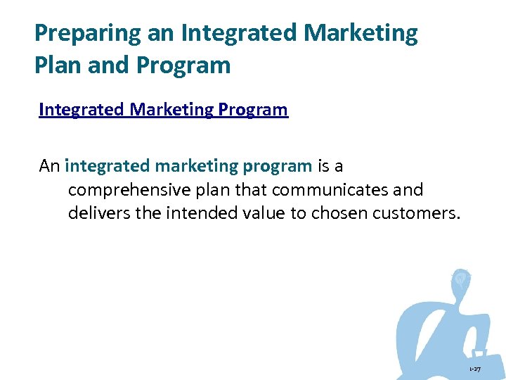Preparing an Integrated Marketing Plan and Program Integrated Marketing Program An integrated marketing program