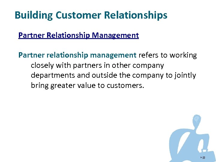 Building Customer Relationships Partner Relationship Management Partner relationship management refers to working closely with