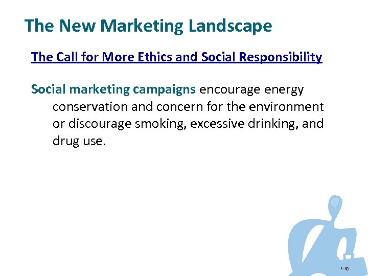 The New Marketing Landscape The Call for More Ethics and Social Responsibility Social marketing