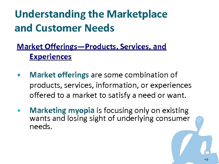 Understanding the Marketplace and Customer Needs Market Offerings—Products, Services, and Experiences • Market offerings