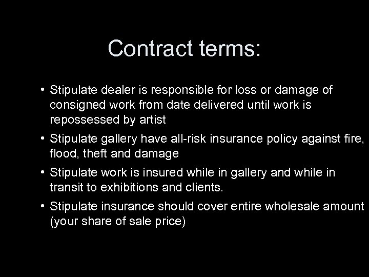 Contract terms: • Stipulate dealer is responsible for loss or damage of consigned work