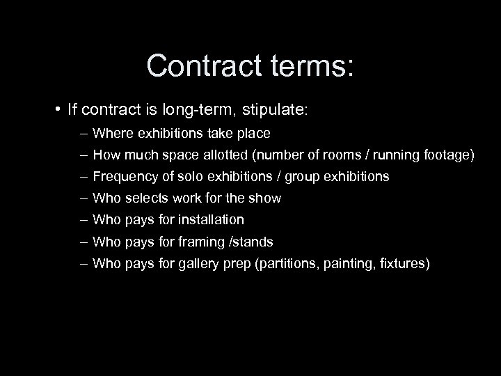 Contract terms: • If contract is long-term, stipulate: – Where exhibitions take place –