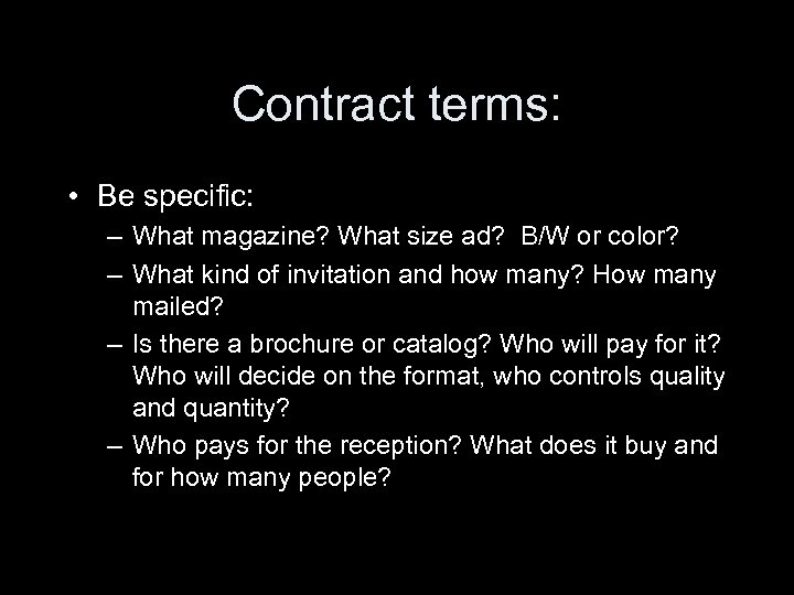 Contract terms: • Be specific: – What magazine? What size ad? B/W or color?