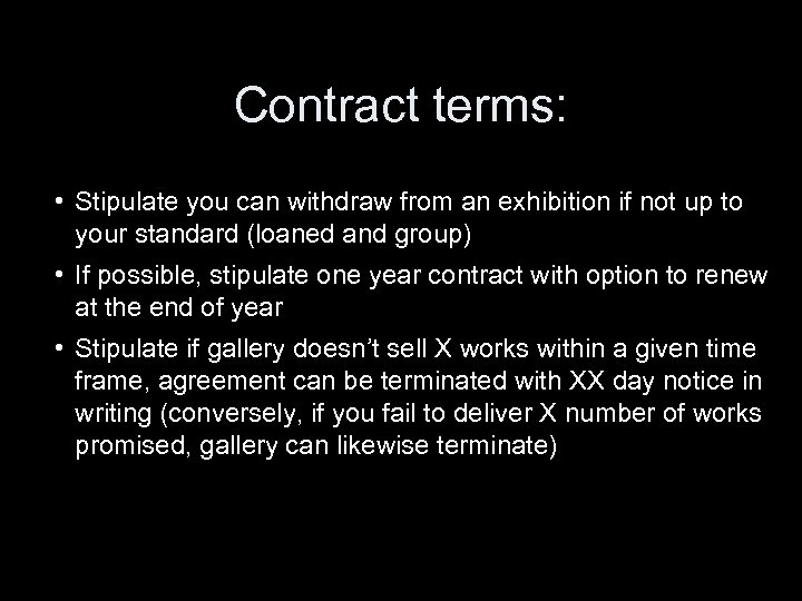 Contract terms: • Stipulate you can withdraw from an exhibition if not up to