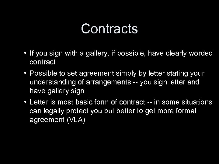 Contracts • If you sign with a gallery, if possible, have clearly worded contract