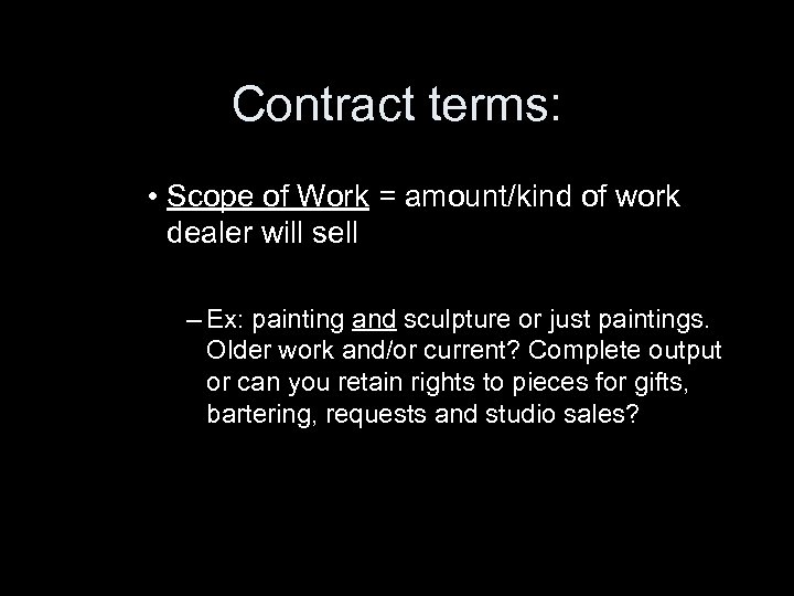 Contract terms: • Scope of Work = amount/kind of work dealer will sell –