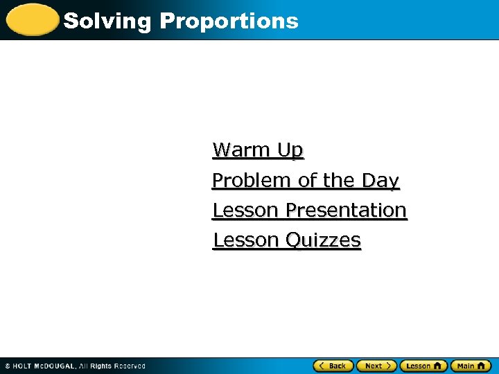 Solving Proportions Warm Up Problem of the Day Lesson Presentation Lesson Quizzes 