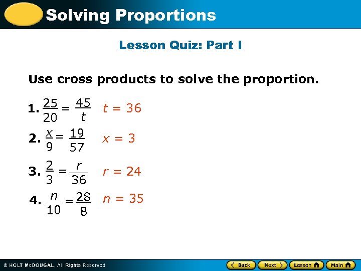 Solving Proportions Lesson Quiz: Part I Use cross products to solve the proportion. 1.