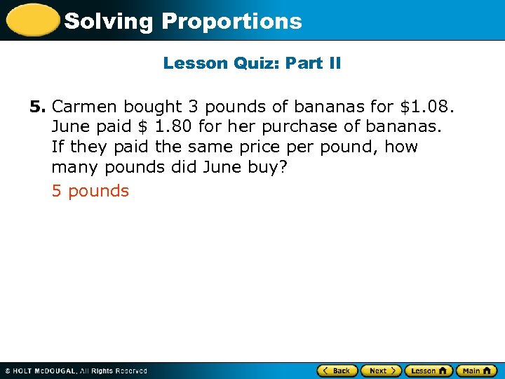 Solving Proportions Lesson Quiz: Part II 5. Carmen bought 3 pounds of bananas for